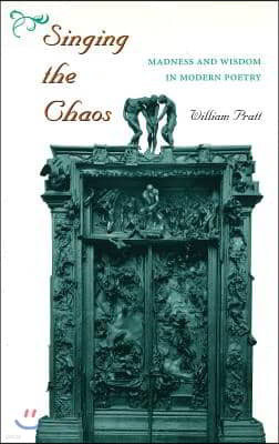 Singing the Chaos: Madness and Wisdom in Modern Poetry