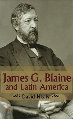 James G. Blaine and Latin America