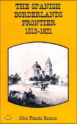 The Spanish Borderlands Frontier, 1513-1821