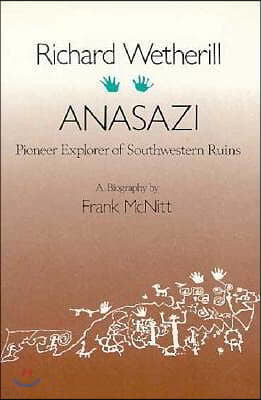 Richard Wetherill, Anasazi: Pioneer Explorer of Southwestern Ruins