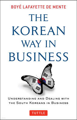 Korean Way in Business: Understanding and Dealing with the South Koreans in Business