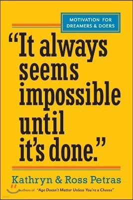 It Always Seems Impossible Until It's Done: Motivation for Dreamers & Doers