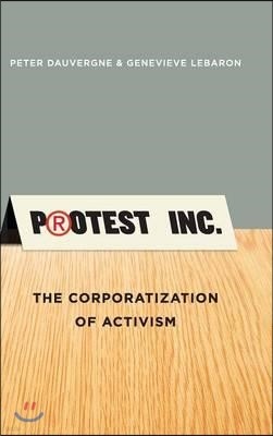 Protest Inc.: The Corporatization of Activism