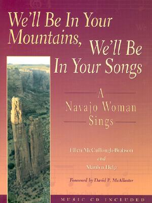 We'll Be in Your Mountains, We'll Be in Your Songs: A Navajo Woman Sings [With 12 Songs]