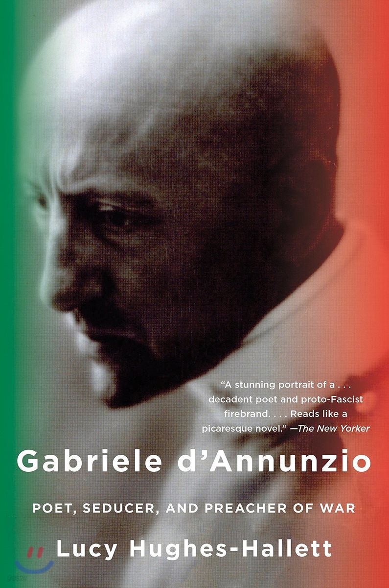 Gabriele D'Annunzio: Poet, Seducer, and Preacher of War