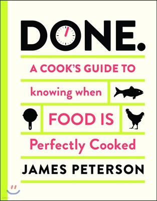 Done: A Cook's Guide to Knowing When Food Is Perfectly Cooked