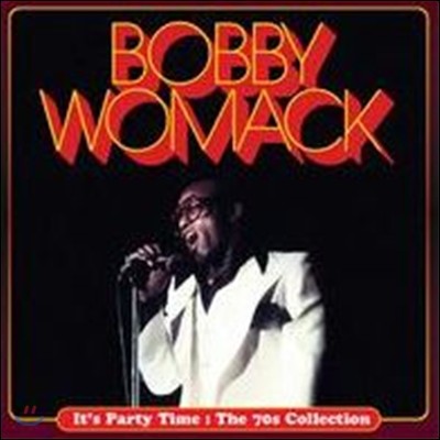 Bobby Womack - It's Party Time: The 70s Collection