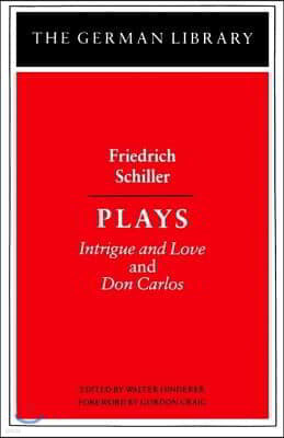 Plays: Friedrich Schiller: Intrigue and Love and Don Carlos