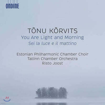 Risto Joost 䴩 :  ̿ ħ̶ (Tonu Korvits: You Are Light and Morning) 