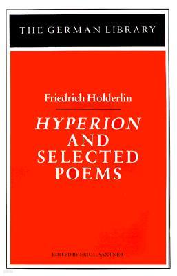 Hyperion and Selected Poems: Friedrich Hölderlin