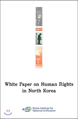 White Paper on Human Rights in North Korea 2013