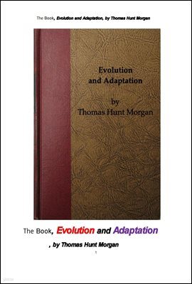 ȭ .The Book, Evolution and Adaptation, by Thomas Hunt Morgan