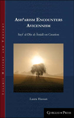 Ash'arism encounters Avicennism: Sayf al-D?n al-?mid? on Creation