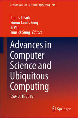 Advances in Computer Science and Ubiquitous Computing: Csa-Cute 2019