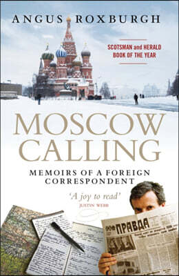 Moscow Calling: Memoirs of a Foreign Correspondent