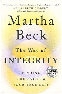 The Way of Integrity: Finding the Path to Your True Self