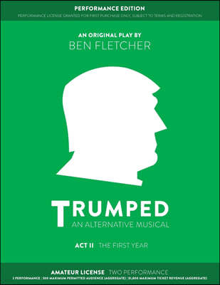 TRUMPED (An Alternative Musical) Act II Performance Edition: Amateur Two Performance