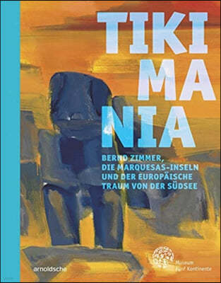 Tikimania: Bernd Zimmer, Die Marquesas-Inseln Und Der Europäische Traum Von Der Südsee