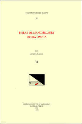 CMM 55 Pierre de Manchicourt (1510-1586), Opera Omnia, Edited by John D. Wicks and Lavern Wagner. Vol. VI Motets: Volume 55