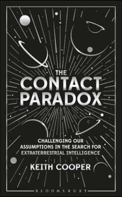 The Contact Paradox: Challenging Our Assumptions in the Search for Extraterrestrial Intelligence
