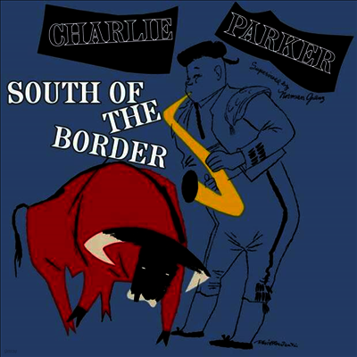 Charlie Parker — South Of The Border (Bonus Tracks) 앨범 커버