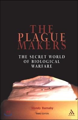Plague Makers: The Secret World of Biological Warfare Third Edition