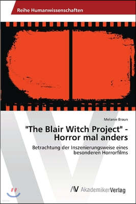 "The Blair Witch Project" - Horror mal anders