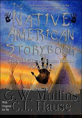 The Native American Story Book Stories of the American Indians for Children