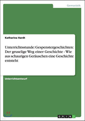 Unterrichtsstunde: Gespenstergeschichten: Der Gruselige Weg Einer Geschichte - Wie Aus Schaurigen Ger?uschen Eine Geschichte Entsteht