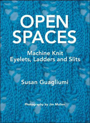 Open Spaces: Machine Knit Eyelets, Ladders and Slits