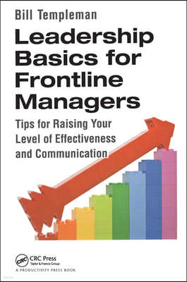 Leadership Basics for Frontline Managers: Tips for Raising Your Level of Effectiveness and Communication
