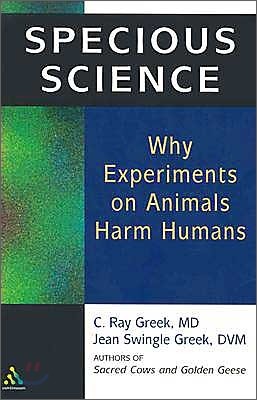 Specious Science: How Genetics and Evolution Reveal Why Medical Research on Animals Harms Humans