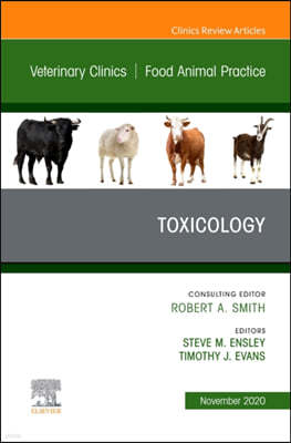 Toxicology, an Issue of Veterinary Clinics of North America: Food Animal Practice, Volume 36-3