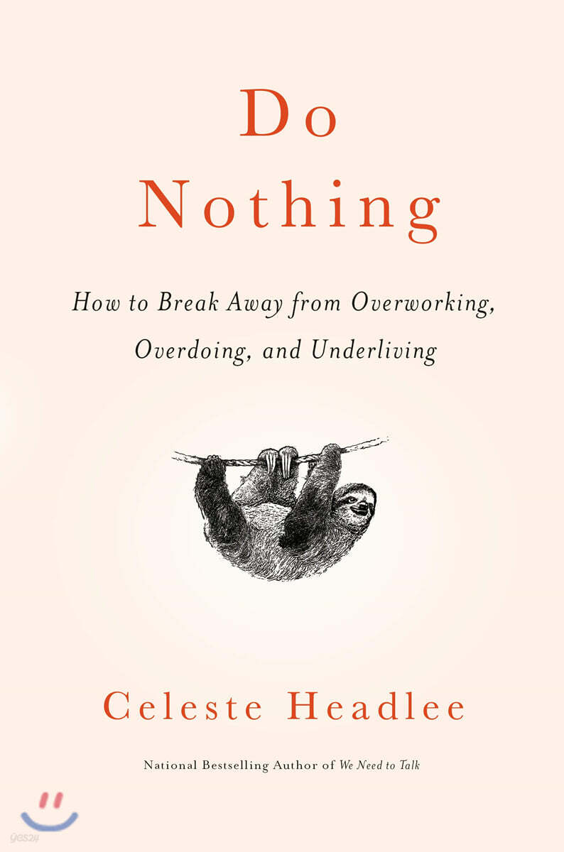 Do Nothing: How to Break Away from Overworking, Overdoing, and Underliving