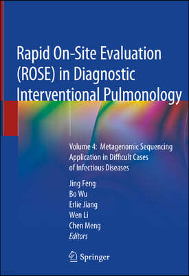 Rapid On-Site Evaluation (Rose) in Diagnostic Interventional Pulmonology: Volume 4: Metagenomic Sequencing Application in Difficult Cases of Infectiou