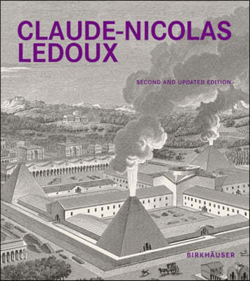 Claude-Nicolas LeDoux: Architecture and Utopia in the Era of the French Revolution. Second and Expanded Edition