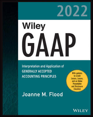 Wiley GAAP 2022: Interpretation and Application of Generally Accepted Accounting Principles