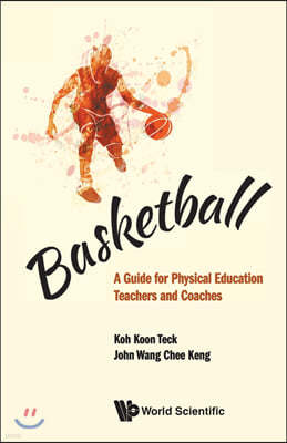 Basketball: A Guide for Physical Education Teachers and Coaches