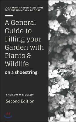 A General Guide to Filling Your Garden with Plants & Wildlife on a Shoe String