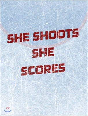 Women's Hockey Notebook - She Shoots She Scores - Blank Lined Notebook: Girl's Blank Lined Hockey Notebook
