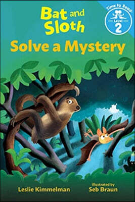 Bat and Sloth Solve a Mystery (Bat and Sloth: Time to Read, Level 2)