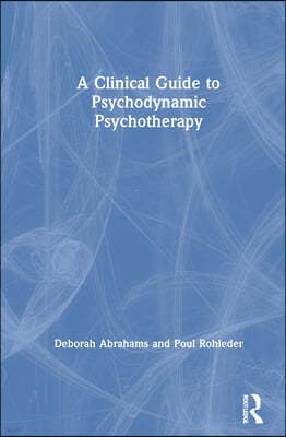 A Clinical Guide to Psychodynamic Psychotherapy