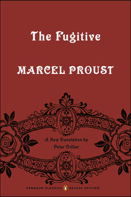 The Fugitive: In Search of Lost Time, Volume 6 (Penguin Classics Deluxe Edition)
