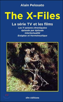 The X-Files la serie TV et les films: Les 11 episodes chroniques: intertextualite, exegese et hermeneutique