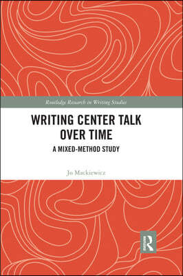 Writing Center Talk over Time: A Mixed-Method Study