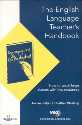 English Language Teacher's Handbook: How to Teach Large Classes with Few Resources