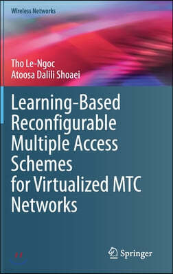 Learning-Based Reconfigurable Multiple Access Schemes for Virtualized Mtc Networks