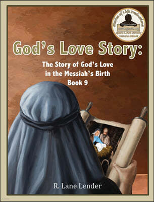 God's Love Story Book 9: The Story of God's Love in the Messiah's Birth