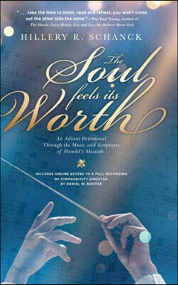 The Soul Feels its Worth: An Advent Devotional Through the Music and Scriptures of Handel's Messiah