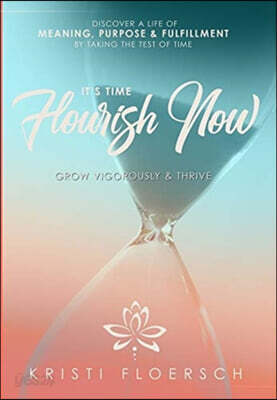 It's Time Flourish Now: Grow Vigorously & Thrive